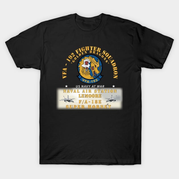 VFA - 192 - Golden Dragons - FA 18E Super Hornet NAS Lemore X 300 T-Shirt by twix123844